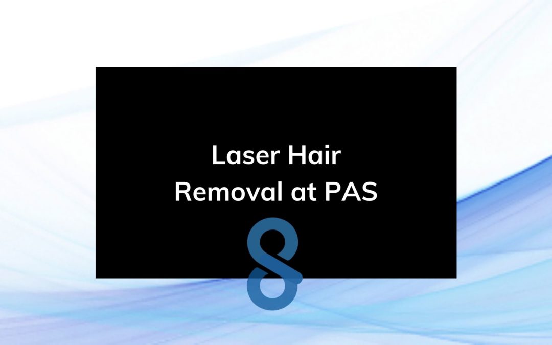 Laser Hair Removal at PAS